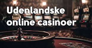 Oplev Bedste Udenlandske Online Casino – Spil Sikkert og Klogt